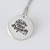 Never Stop Dreaming Pendant